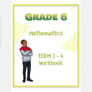 Grade 6 Mathematics Workbook (Term 1 - 4)