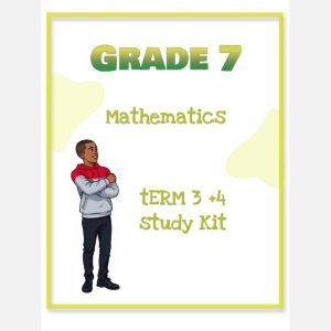 Grade 7 Mathematics Study kit (Term 3 + 4 )