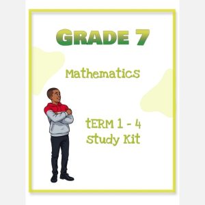 Grade 7 Mathematics Study kit (Term 1 - 4 )