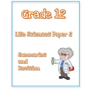 Grade 12 Life Science Summaries and Revision Paper 2