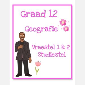 Graad 12 Geografie Vraestel 1 & 2 StudieStel