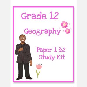 Grade 12 Geography Paper 1 and 2 Study Kit