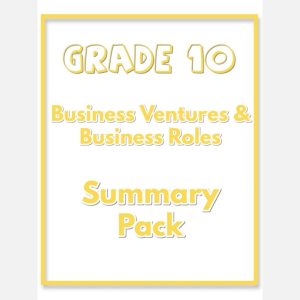 Grade 10 Business Studies Summary Pack (Business Roles & Ventures)